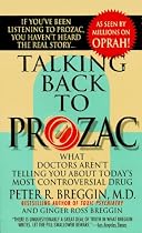 Talking Back To Prozac: What Doctors Aren't Telling You About Today's Most Controversial Drug
