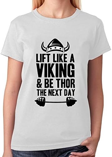 Lift Like A Viking & Be Thor The Next Day Womens Shirt XXXL White