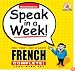 Speak in a Week French: See, Hear, Say & Learn (Speak in a Week)