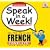 Speak in a Week French: See, Hear, Say & Learn (French Edition)