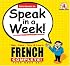 Speak in a Week French: See, Hear, Say & Learn (Speak in a Week)