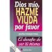 Dios Mio, Hazme Viuda Por Favor (Spanish Edition)