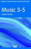 Music 3-5 (The Nursery World/Routledge Essential Guides for Early Years Practitioners)