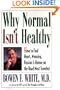 Why Normal Isn't Healthy: How to Find Heart, Meaning, Passion, and Humor on the Road Most Traveled
