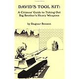 David's Tool Kit: A Citizen's Guide to Taking Out Big Brother's Heavy Weapons