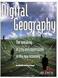 Digital Geography : The Remaking of City and Countryside in the New Economy