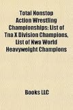 Total Nonstop Action Wrestling Championships: List of Tna X Division Champions, List of Nwa World Heavyweight Champions-