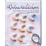 Weihnachtsb�ckerei: Meine Backrezepte f�r die Weihnachtszeit