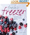 Fresh from the Freezer: 100 delicious, freezer-friendly recipes
