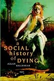 A Social History of Dying A Social History of Dying
