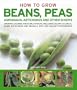 How to Grow Beans, Peas, Asparagus, Artichokes & Other Shoots