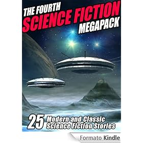 The Fourth Science Fiction Megapack: 25 Modern and Classic Science Fiction Stories
