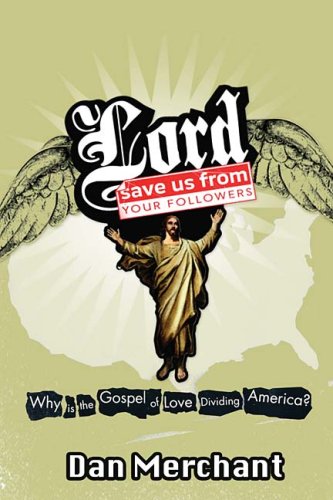 Lord, Save Us From Your Followers: Why is the Gospel of Love Dividing America? under Church & State in The Books Store