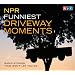 NPR Funniest Driveway Moments: Radio Stories That Won't Let You Go