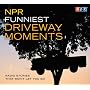 NPR Funniest Driveway Moments: Radio Stories That Won't Let You Go