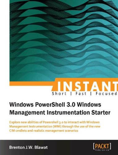 Instant Windows PowerShell 3.0 Windows Management Instrumentation Starter