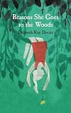 Reasons she goes to the woods
