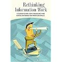 Rethinking Information Work (A Career Guide for Librarians And Other Information Professionals) (Paperback)