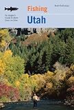 Fishing Utah, 2nd: An Angler s Guide to More than 170 Prime Fishing Spots (Fishing Series)