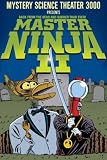 Mystery Science Theatre 3000: Master Ninja II
