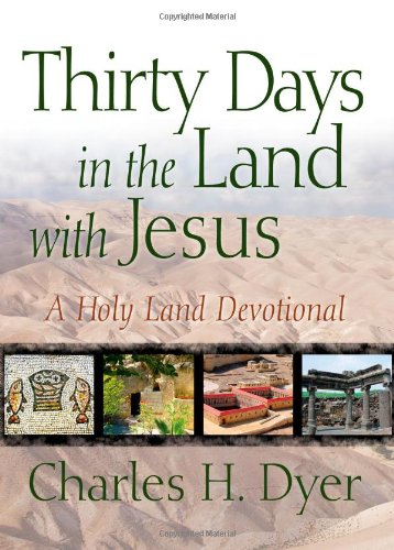 Thirty Days in the Land with Jesus: A Holy Land Devotional