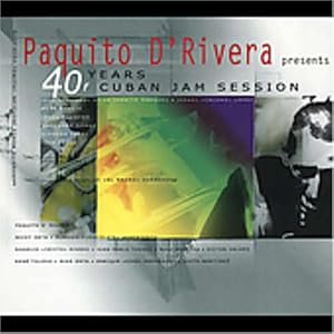 40 Years of Cuban Jam Session by Paquito D'Rivera (Audio CD - 2004)