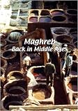 Maghreb  Maghreb: Back in Middle Ages