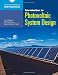 Introduction To Photovoltaic System Design (The Art and Science of Photovoltaics)