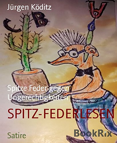 SPITZ-FEDERLESEN: Spitze Feder gegen Ungerechtigkeiten (German Edition)