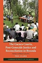 The Gacaca Courts, Post-Genocide Justice and Reconciliation in Rwanda: Justice without Lawyers (Cambridge Studies in Law and Society)
