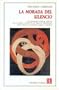 La morada del silencio. Una reflexi�n sobre el silencio en la poes�a a partir de las obras de Emilio Adolfo Westphalen, Gonzalo Rojas, Olga Orozco, ... Pizarnik (Tierra Firme) (Spanish Edition)