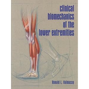 Clinical Biomechanics of the Lower Extremities by Ronald L. Valmassy
