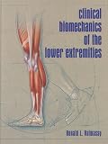Clinical Biomechanics of the Lower Extremities
