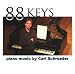 Carl Key-88 Keys: Piano Music by Carl Schroeder