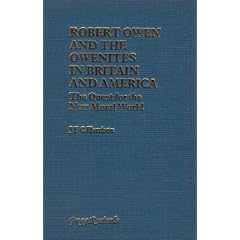 Robert Owen and the Owenites in Britain and America: The Quest for the New Moral World (Modern Revivals in Economic & Social History)