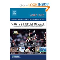 Sports and Exercise Massage: Comprehensive Care in Athletics, Fitness, and Rehabilitation (Mosby's Massage Career Development)