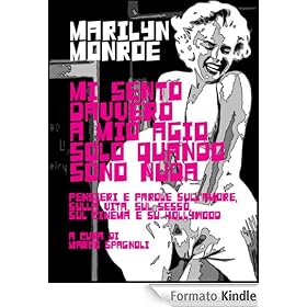Mi sento davvero a mio agio solo quando sono nuda. Pensieri e parole sull'amore, sulla vita, sul sesso, sul cinema e su Hollywood