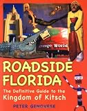 Roadside Florida: The Definitive Guide to the Kingdom of Kitsch