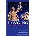Long Pig: A Fantasy Concerning Cannibals, Courts and Other Consumers