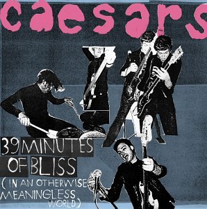 The Caesars - 39 Minutes of a Bliss - Zortam Music