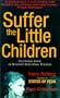 Suffer the Little Children: The Inside Story of Ireland's Industrial Schools