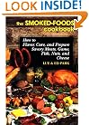 The Smoked-Foods Cookbook: How to Flavor, Cure, and Prepare Savory Meats, Game, Fish, Nuts, and Cheese
