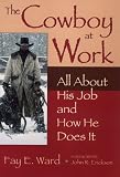 The Cowboy at Work: All About His Job and How He Does It