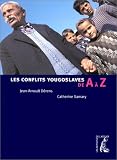 Les conflits yougoslaves de A à Z