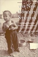 The New Poverty Studies: The Ethnography of Power, Politics and Impoverished People in the United States