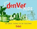 Fodor's Around Denver with Kids, 1st Edition: 68 Great Things to Do Together (Around the City with Kids)