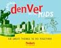 Fodor's Around Denver with Kids, 1st Edition: 68 Great Things to Do Together (Around the City with Kids)