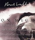 On High: The Adventures of Legendary Mountaineer, Photographer and Scientist Brad Washburn (National Geographic)