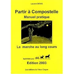 Partir � Compostelle : Manuel pratique : La marche au long cours