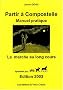 Partir � Compostelle : Manuel pratique : La marche au long cours